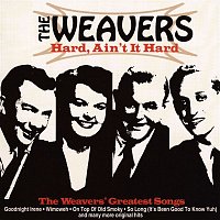 The Weavers – Hard, Ain't It Hard