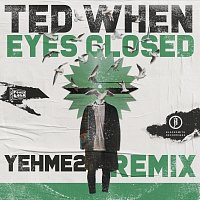 Ted When, YehMe2 – Eyes Closed [YehMe2 Remix]