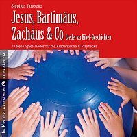 Stephen Janetzko – Lieder zu Bibel-Geschichten - Jesus, Bartimäus, Zachäus & Co