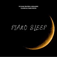 Přední strana obalu CD Piano Sleep: 19 Calm, Peaceful & Relaxing Classical Piano Pieces