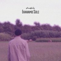 Shadaloo – Eravamo Soli