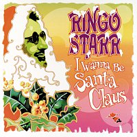 Ringo Starr – I Wanna Be Santa Claus