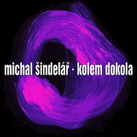 Michal Šindelář – Kolem dokola MP3