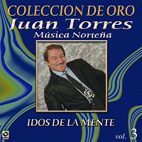 Colección De Oro: Música Nortena, Vol. 3 – Idos De La Mente