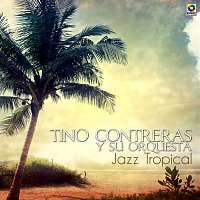 Tino Contreras Y Su Orquesta – Jazz Tropical