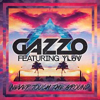 Gazzo, Y LUV – Never Touch The Ground [Radio Edit]