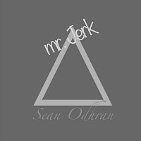 Sean Odhran – Mr. Jerk
