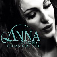 Anna Tatangelo – Senza dire che