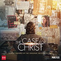 Různí interpreti – The Case For Christ [Songs Inspired By The Original Motion Picture]