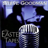 Steve Goodman – The Easter Tapes