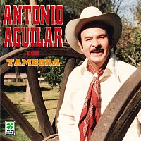 Antonio Aguilar – Antonio Aguilar Con Tambora