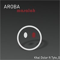 Khal Dolar, Tyto-G – Aroba Masalah