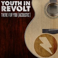 Youth in Revolt – There For You [Acoustic Version]