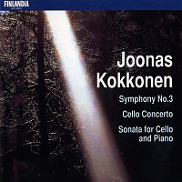 Kokkonen : Symphony No.3, Cello Concerto, Sonata for Cello and Piano