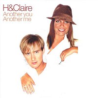 H & Claire – Another You, Another Me
