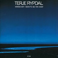 Terje Rypdal – Whenever I Seem To Be Far Away