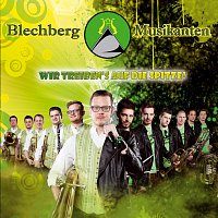 Blechberg Musikanten – Wir treiben's auf die Spitze!