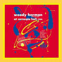 Woody Herman – Woody Herman (And The Herd) At Carnegie Hall, 1946