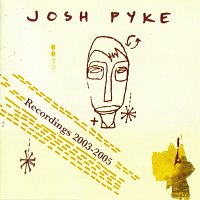 Josh Pyke – Recordings 2003-2005