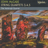The Vanbrugh Quartet – John McCabe: String Quartets Nos. 3, 4 & 5