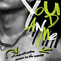 - - – YOU AND ME
