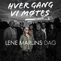 Hver gang vi motes - Sesong 2 - Lene Marlins dag