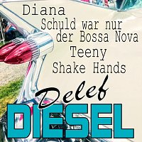 Delef Diesel – Diana / Schuld war nur der Bossa Nova / Teeny / Shake Hands