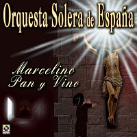 Orquesta Solera de Espana – Marcelino, Pan, Y Vino