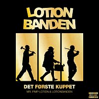 Mr. Pimp-Lotion, Lotionbanden – Det Forste Kuppet