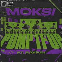 Moksi – Pump It Up (feat. RayRay)