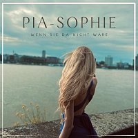 Pia-Sophie – Wenn sie da nicht ware