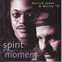 Derrick James, Wesley "G" – Spirit of the Moment