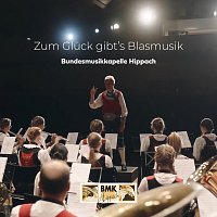 Bundesmusikkapelle Hippach – Zum Glück gibt’s Blasmusik