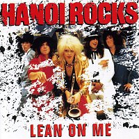 Hanoi Rocks – Lean On Me