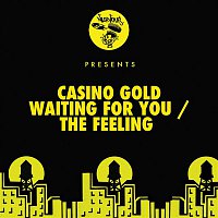 Casino Gold – Waiting For You / The Feeling