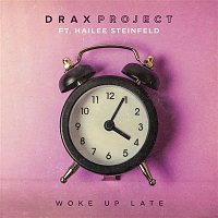 Drax Project – Woke Up Late (feat. Hailee Steinfeld)