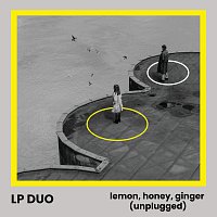 LP Duo – Lemon, Honey, Ginger [Unplugged]