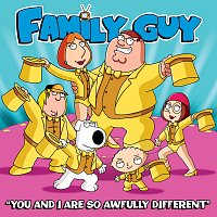 Cast - Family Guy – You and I Are So Awfully Different [From "Family Guy"]