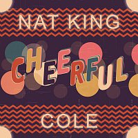 Nat King Cole – Cheerful