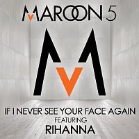 Maroon 5, Rihanna – If I Never See Your Face Again