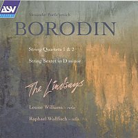 The Lindsays & Louise Williams & Raphael Wallfisch – Borodin: String Quartets; String Sextet