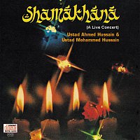 Ustad Ahmed Hussain, Ustad Mohammed Hussain – Shamakhana : A Live Concert