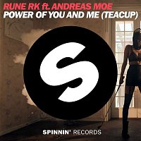 Rune RK – Power Of You And Me (Teacup) [feat. Andreas Moe]