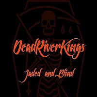 Dead River Kings – Jaded n Blind