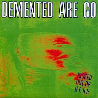 Demented Are Go – Kicked Out Of Hell