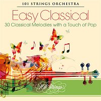 101 Strings Orchestra – Easy Classical: 30 Classical Melodies with a Touch of Pop