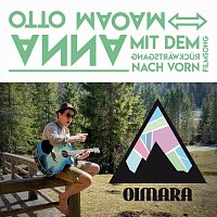 Oimara – Otto Anna Maoam (From: Mit dem Rückwärtsgang nach vorn)