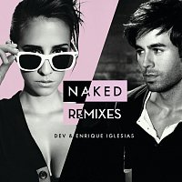 DEV, Enrique Iglesias – Naked [Remixes]