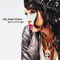 Melanie Fiona – Give It To Me Right [Int'l Maxi]