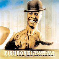 Přední strana obalu CD Fishbone & The Familyhood Nextperience Presents The Psychotic Friends Nuttwerx